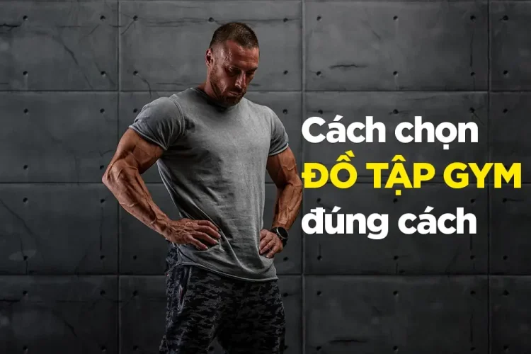Cách chọn đồ tập gym đúng cách